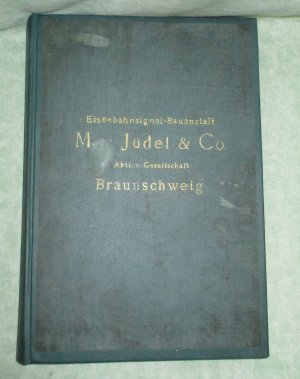 gebrauchtes Buch – Eisenbahnsignal-Bauanstalt Max Jüdel & Co – Einzel-Konstruktionen der Weichen- und Signal-Stellerei., Ausgabe 1903.