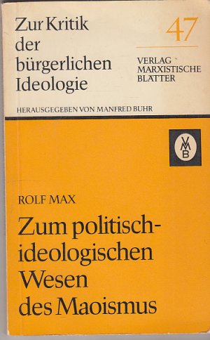 Zum politisch ideologischen Wesen des Maoismus. Zur Kritik der bürgerlichen Ideologie.