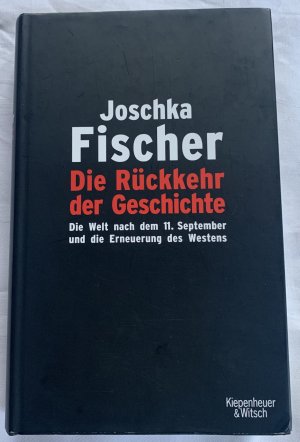 Die Rückkehr der Geschichte - Die Welt nach dem 11. September und die Erneuerung des Westens