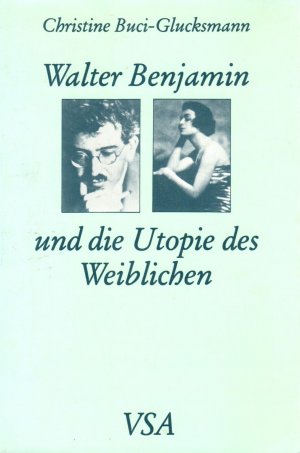 gebrauchtes Buch – Christine Buci-Glucksmann – Walter Benjamin und die Utopie des Weiblichen