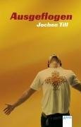 gebrauchtes Buch – Jochen Till – Ausgeflogen