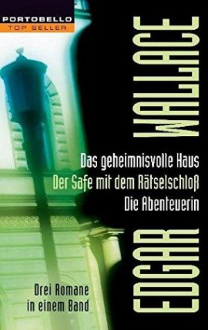 gebrauchtes Buch – Edgar Wallace – Das geheimnisvolle Haus/Der Safe mit dem Rätselschloß/Die Abenteuerin: Drei Romane in einem Band