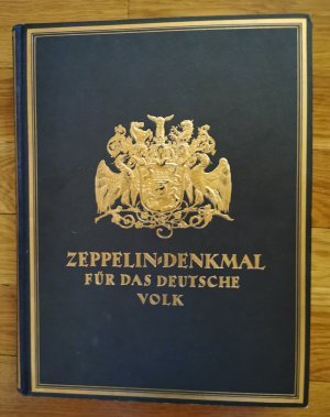 Zeppelin-Denkmal für das deutsche Volk Aus Anlass des fünfundzwanzigjährigen Jubiläums des ersten Luftschiff-Aufstiegs des Grafen Zeppelin