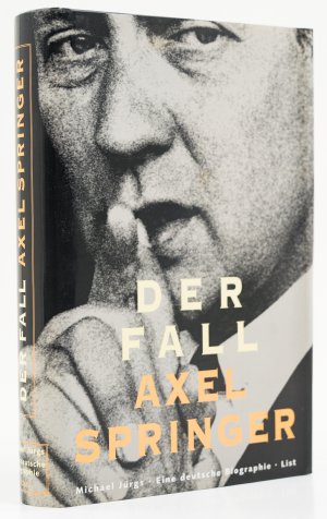 Der Fall Axel Springer. Eine deutsche Biographie. -