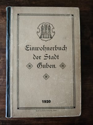 Einwohnerbuch der Stadt Guben Jahrgang 1920 Original kein Reprint! Aus der Guben Sammlung von Hermann Walter