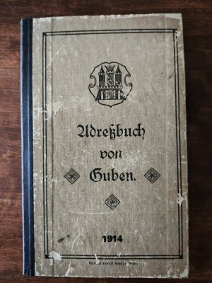 Adressbuch von Guben Original 1914. Aus der Guben und Niederlausitz Sammlung von Hermann Walter