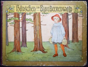 Hänschen im Blaubeerenwald., Ein neues Bilderbuch von Elsa Beskow. Mit Reimen von Karsten Brandt.