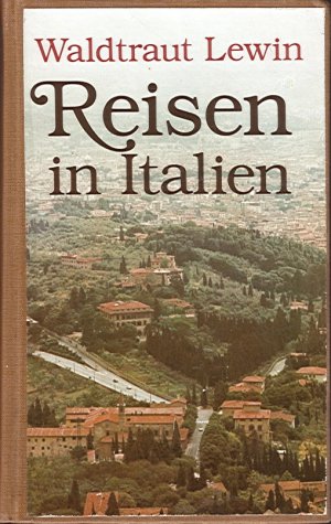 gebrauchtes Buch – Waldtraut Lewin – Reisen in Italien - Katakomben und Erdbeeren & Garten fremder Herren & Villa im Regen