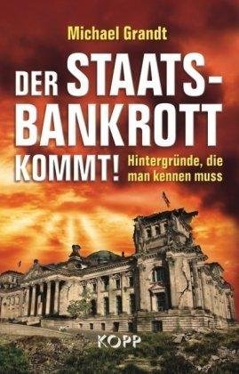 gebrauchtes Buch – Michael Grandt – Der Staatsbankrott kommt!: Hintergründe, die man kennen muss