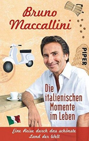 gebrauchtes Buch – Bruno Maccallini – Die italienischen Momente im Leben: Eine Reise durch das schönste Land der Welt