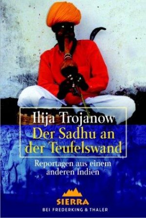 gebrauchtes Buch – Ilija Trojanow – Der Sadhu an der Teufelswand. Reportagen aus einem anderen Indien