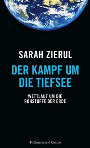 gebrauchtes Buch – Sarah Zierul – Der Kampf um die Tiefsee. Wettlauf um die Rohstoffe der Erde