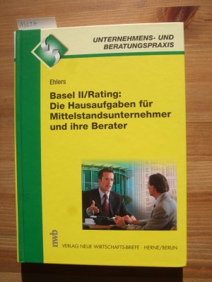 Basel II / Rating: Die Hausaufgaben für Mittelstandsunternehmer und ihre Berater : der Turn-Around anhand eines Modellfalls