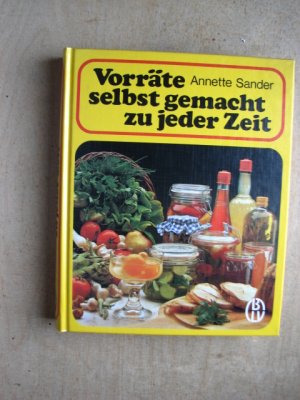 gebrauchtes Buch – Annette Sander – Vorräte selbst gemacht zu jeder Zeit.