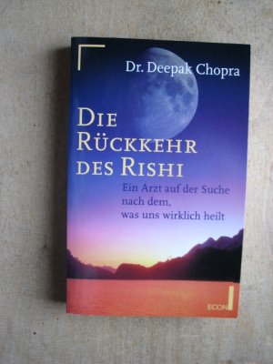 gebrauchtes Buch – Deepak Chopra – Die Rückkehr des Rishi - Ein Arzt auf der Suche nach dem, was uns wirklich heilt