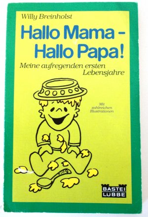 gebrauchtes Buch – Willy Breinholst – Hallo Mama - Hallo Papa! - Meine aufregenden ersten Lebensjahre