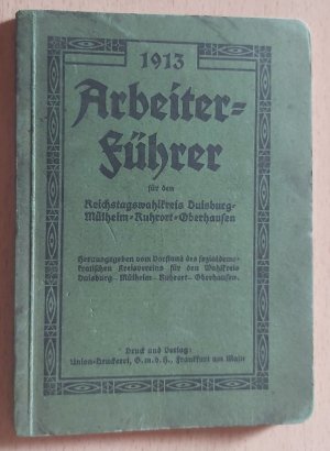 Arbeiter-Führer für den Reichstagswahlkreis Duisburg-Mülheim-Ruhrort-Oberhausen1913