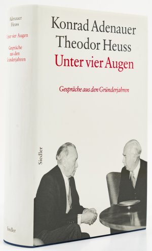 Konrad Adenauer. Theodor Heuss. Unter vier Augen. Gespräche aus den Gründerjahren. 1949-1959. -