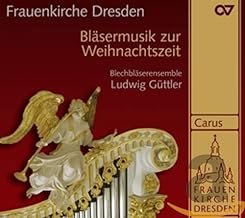 neuer Tonträger – Weihnachtsmusik – Frauenkirche Dresden - Bläsermusik zur Weihnachtszeit neuer Tonträger – Weihnachtsmusik – Frauenkirche Dresden - Bläsermusik zur Weihnachtszeit