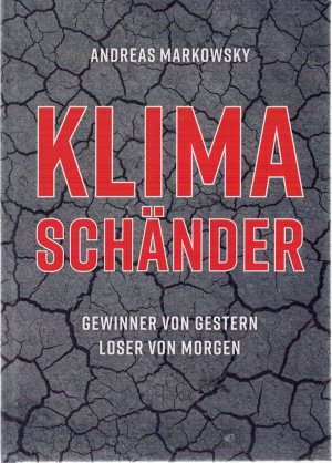 gebrauchtes Buch – Andreas Markowsky – KLIMASCHÄNDER: Gewinner von Gestern - Loser von Morgen