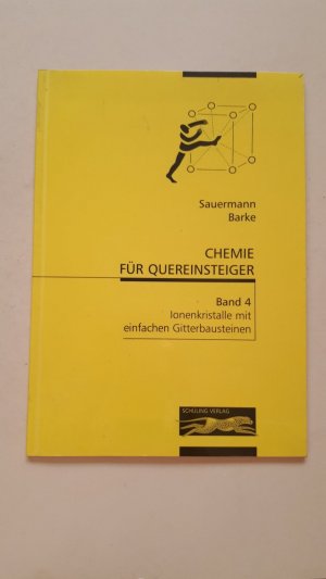 Chemie für Quereinsteiger BAND 4:  Ionenkristalle mit einfachen Gitterbausteinen