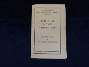 Der Sinn dieser Emigration. (=Die Streitschriften des Europäischen Merkur).