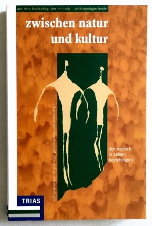 gebrauchtes Buch – Schiefenhövel, Wulf / Vogel, Christian / Vollmer, Gerhard / Opolka, Uwe  – Zwischen Natur und Kultur - Der Mensch in seinen Beziehungen. Beiträge aus dem Funkkolleg "Der Mensch - Anthropologie heute" ( Band 2 )