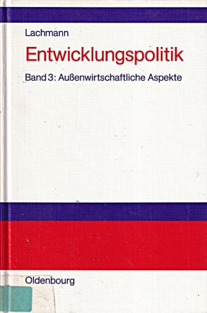 gebrauchtes Buch – Werner Lachmann – Entwicklungspolitik, 4 Bde., Bd.3, Außenwirtschaftliche Aspekte des Entwicklungsprozesses: Band 3: Außenwirtschaftliche Aspekte des Entwicklungsprozesses (Werner Lachmann: Entwicklungspolitik, Band 3)