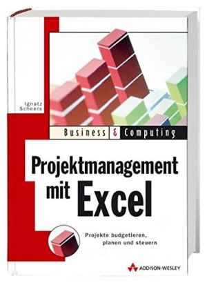 gebrauchtes Buch – Ignatz Schels – Projektmanagement mit Excel: Projekte budgetieren, planen und steuern (Business & Computing)