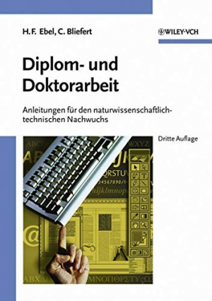 gebrauchtes Buch – Ebel, Hans F – Diplom- und Doktorarbeit: Anleitungen für den naturwissenschaftlich-technischen Nachwuchs: Anleitungen Fur Den Naturwissenschaftlich-technischen Nachwuchs