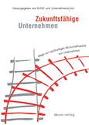 gebrauchtes Buch – Bund u. UnternehmensGrün – Zukunftsfähige Unternehmen: Wege zur nachhaltigen Wirtschaftsweise von Unternehmen