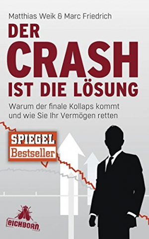 gebrauchtes Buch – Matthias Weik – Der Crash ist die Lösung: Warum der finale Kollaps kommt und wie Sie Ihr Vermögen retten