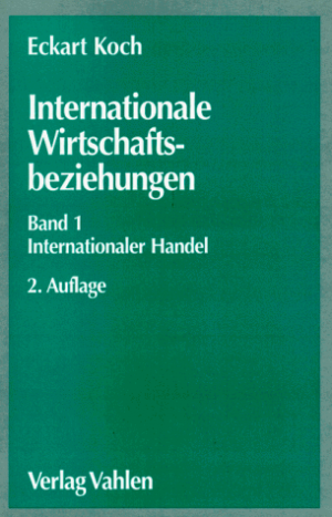 gebrauchtes Buch – Eckart Koch – Internationale Wirtschaftsbeziehungen, Bd.1, Internationaler Handel