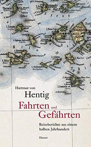 gebrauchtes Buch – Hentig, Hartmut von – Fahrten und Gefährten: Reiseberichte aus einem halben Jahrhundert 1936-1990