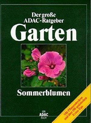 gebrauchtes Buch – Bäßler/Dieser/Eichin/Loeser/Stein – ADAC) Der Große ADAC Ratgeber Garten, Sommerblumen (Der grosse ADAC-Ratgeber Garten)