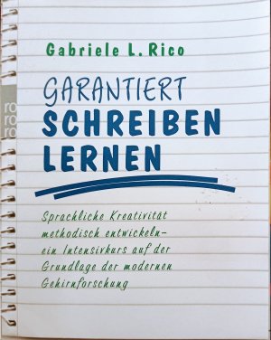 Garantiert schreiben lernen - Sprachliche Kreativität methodisch entwickeln - ein Intensivkurs auf der Grundlage der modernen Gehirnforschung