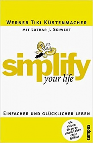 gebrauchtes Buch – Küstenmacher, Werner Tiki – simplify your life: Einfacher und glücklicher leben