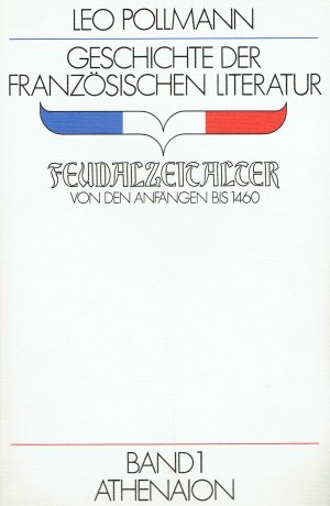 gebrauchtes Buch – Pollmann Leo – Geschichte der französischen Literatur. 3 Bände (von 4): Bd.1 Feudalzeitalter. Bd.2: I und II, Zeitalter der absoluten Monarchie - Von 1460 - 1600 und 1600 - 1685.