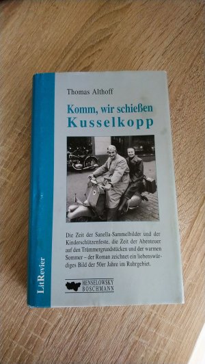 gebrauchtes Buch – Althoff, Thomas – Komm, wir schiessen Kusselkopp - Roman über die 50er Jahre im Ruhrgebiet