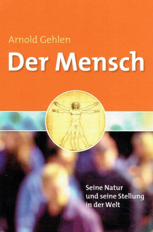 Der Mensch. Seine Natur und seine Stellung in der Welt.