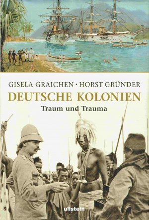 gebrauchtes Buch – Graichen, Gisela; Gründer – Deutsche Kolonien: Traum und Trauma.