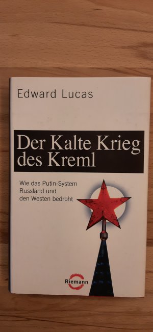 Der Kalte Krieg des Kreml - Wie das Putin-System Russland und den Westen bedroht