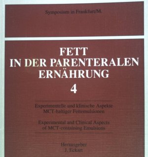 Fett in der parenteralen Ernährung 4 - Experimentelle und klinische Aspekte MCT-haltiger Fettemulsionen / Experimental and Clinical Aspects of MCT-containing […]