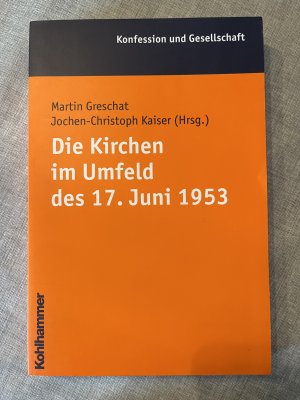 gebrauchtes Buch – Greschat, Martin; Kaiser – Die Kirchen im Umfeld des 17. Juni 1953