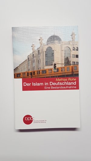 Der Islam in Deutschland. Eine Bestandsaufnahme