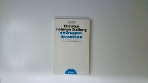 Christen nehmen Stellung – Gruppendynamik – Eine Orientierungshilfe in der aktuellen Auseinandersetzung