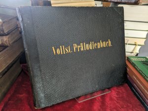 Vollständiges Präludienbuch. Vorspiele zu sämmtlichen Melodien des in Bayern eingeführten Kirchenmelodienbuches enthaltend (1868).