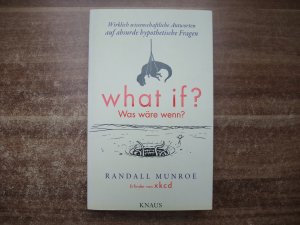 gebrauchtes Buch – Randall Munroe – What if? Was wäre wenn? - Wirklich wissenschaftliche Antworten auf absurde hypothetische Fragen