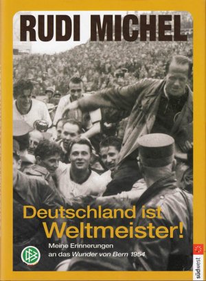 gebrauchtes Buch – Rudi Michel – Deutschland ist Weltmeister!: Meine Erinnerungen an das Wunder von Bern 1954