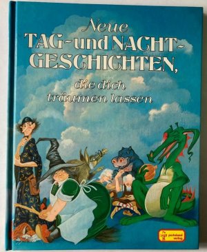 Neue Tag- und Nacht-Geschichten, die dich träumen lassen